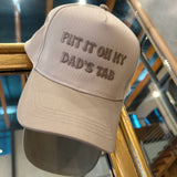 Put It On My Dad's Tab Hat